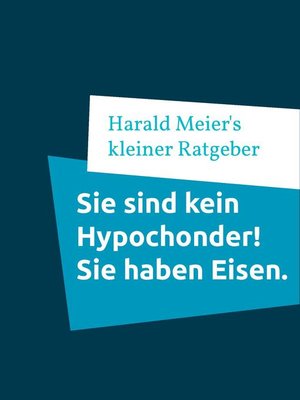 cover image of Sie sind kein Hypochonder! Sie haben Eisen.